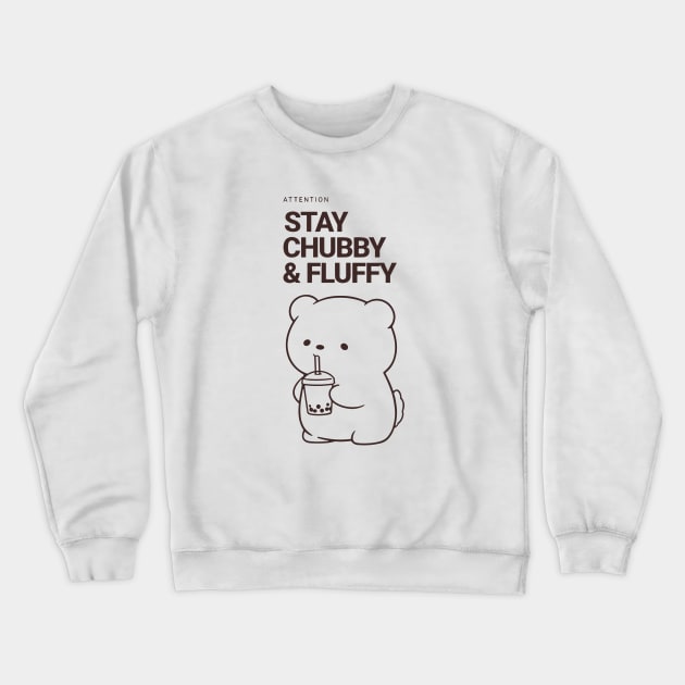 Stay Chubby and Fluffy Bear Crewneck Sweatshirt by Klover